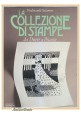 LA COLLEZIONE DI STAMPE di Ferdinando Salamon da Durer a Picasso libro 1984 Arte