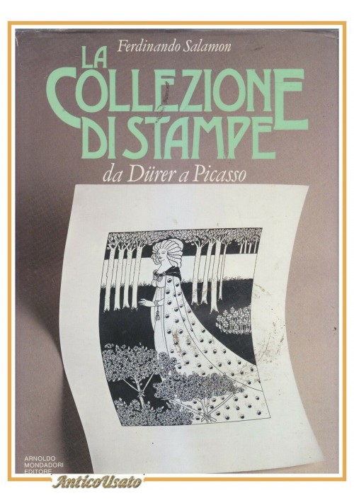 LA COLLEZIONE DI STAMPE di Ferdinando Salamon da Durer a Picasso libro 1984 Arte