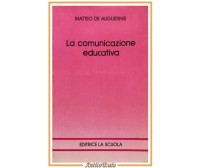 LA COMUNICAZIONE EDUCATIVA di Matteo De Augustinis 1993 Editrice La Scuola Libro