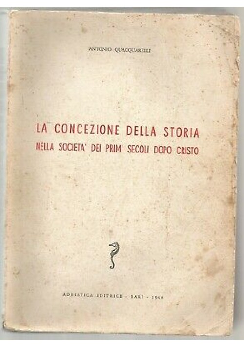 LA CONCEZIONE DELLA STORIA NELLA SOCIETA' PRIMI SECOLI DOPO CRISTO Quacquarelli