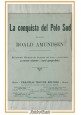 LA CONQUISTA DEL POLO SUD di Roald Amundsen Volume I 1913 Fratelli Treves Libro