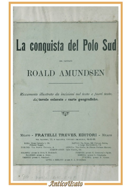 LA CONQUISTA DEL POLO SUD di Roald Amundsen Volume I 1913 Fratelli Treves Libro
