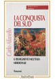 LA CONQUISTA DEL SUD di Carlo Alianello 1998 Rusconi Libro risorgimento Italia