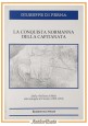 ESAURITO - LA CONQUISTA NORMANNA DELLA CAPITANATA di Giuseppe Di Perna 2000 Libro storia