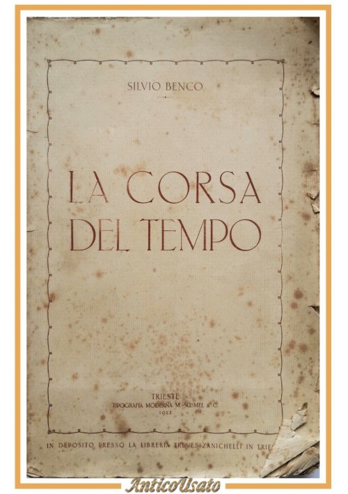 LA CORSA DEL TEMPO di Silvio Benco 1922 Tipografia Moderna Susmel Trieste Libro