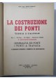 esaurito - LA COSTRUZIONE DEI PONTI volume I di Luigi Croce 1957 Libro a travata calcolo