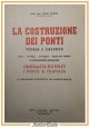 esaurito - LA COSTRUZIONE DEI PONTI volume I di Luigi Croce 1957 Libro a travata calcolo