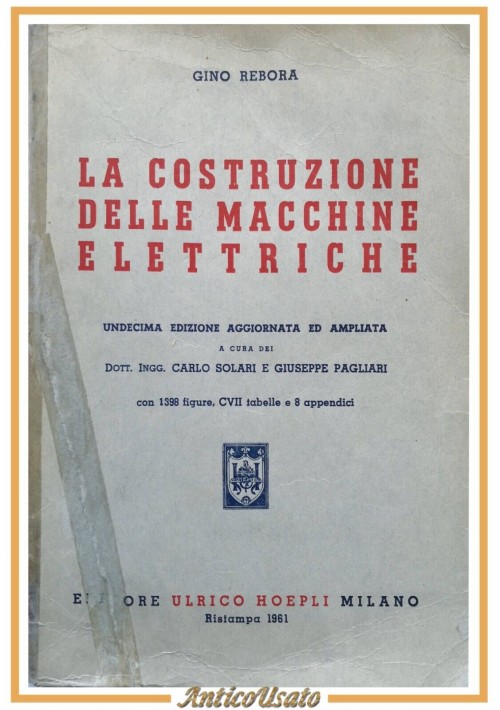 LA COSTRUZIONE DELLE MACCHINE ELETTRICHE di Gino Rebora 1961 Hoepli Libro Manual