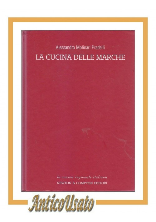 LA CUCINA DELLE MARCHE di Alessandro Molinari Pradelli 2003 Newton ricette libro