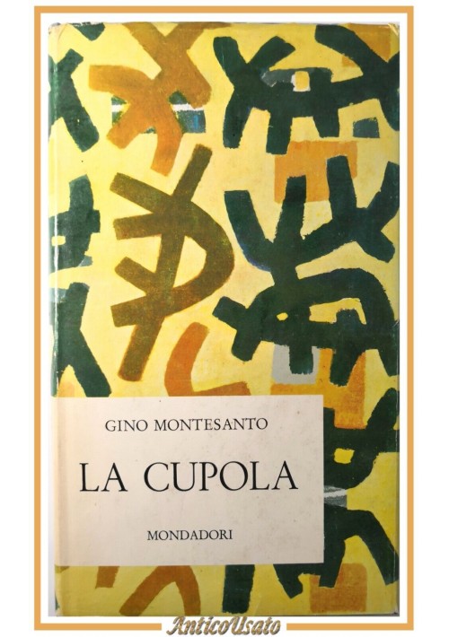 LA CUPOLA di Gino Montesanto 1966 Mondadori Libro Narrativa Romanzo I edizione