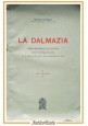 LA DALMAZIA di Giotto Dainelli Atlante 1918 Istituto De Agostini Libro illustrat