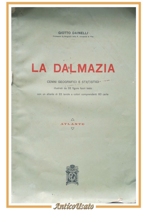 LA DALMAZIA di Giotto Dainelli Atlante 1918 Istituto De Agostini Libro illustrat