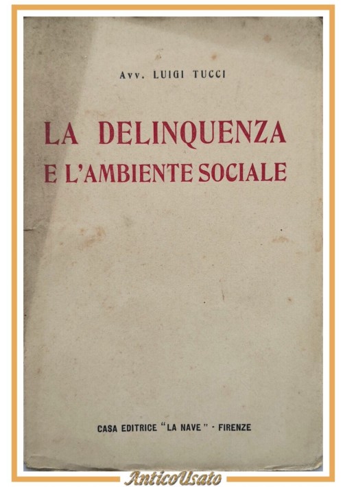 LA DELINQUENZA E L'AMBIENTE SOCIALE di Luigi Tucci 1922 La Nave libro autografo