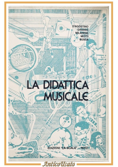 LA DIDATTICA MUSICALE di Vera D'Agostino Schnirlin e altri 1982 La Scala Libro