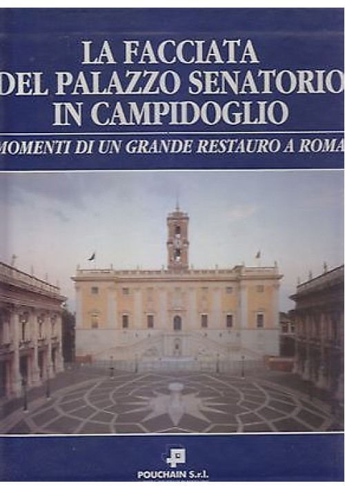 LA FACCIATA DEL PALAZZO SENATORIO IN CAMPIDOGLIO a cura Tittoni 1995 Pacini