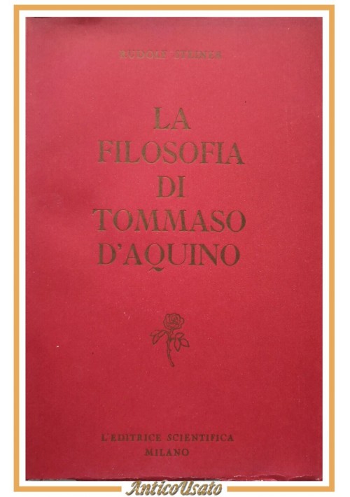 LA FILOSOFIA DI TOMMASO D'AQUINO Rudolf Steiner 1956 Editrice Scientifica Libro