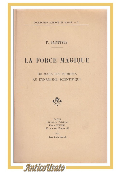 LA FORCE MAGIQUE du mana des primitifs dynamisme scientifique di Saintyve  1914