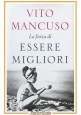 LA FORZA DI ESSERE MIGLIORI di Vito Mancuso 2019 Garzanti Libro vita interiore