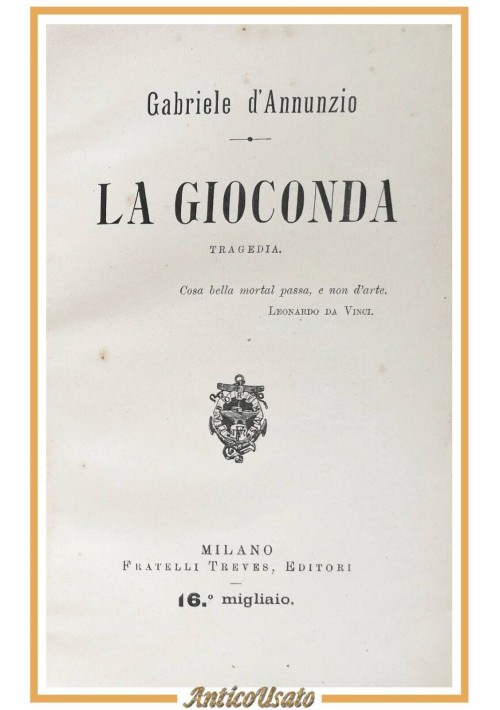 LA GIOCONDA di Gabriele d'Annunzio 1912 Fratelli Treves 16 migliaio libro traged