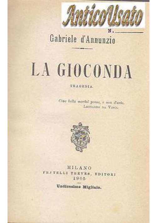 LA GIOCONDA tragedia di Gabriele d Annunzio 1905 F.lli Treves Editori 