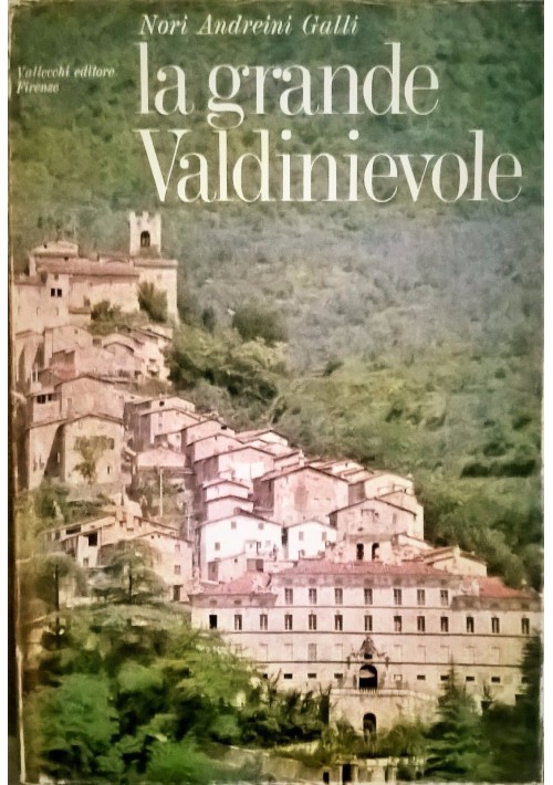 LA GRANDE VALDINIEVOLE di Nori Andreini Galli 1970 Vallecchi Editore