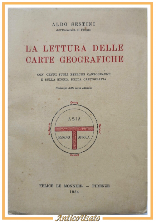 LA LETTURA DELLE CARTE GEOGRAFICHE di Aldo Sestini 1954 Le Monnier Libro eserciz