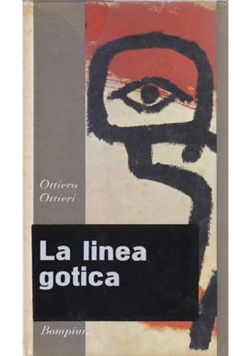 LA LINEA GOTICA di Ottiero Ottieri - Bompiani I edizione 31 ottobre 1962.*