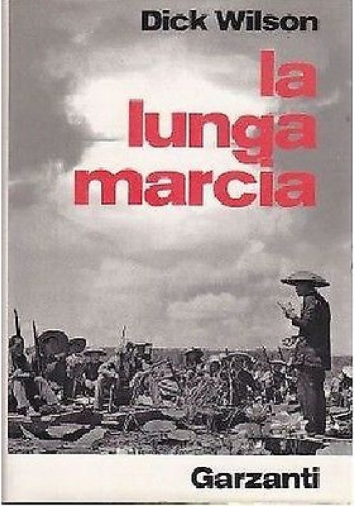 LA LUNGA MARCIA di Dick Wilson “l’epopea del comunismo cinese” - Garzanti 1973