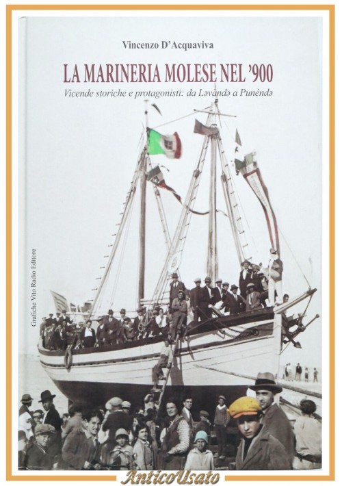 LA MARINERIA MOLESE NEL '900 di Vincenzo D'Acquaviva 2015 Vito Radio Libro