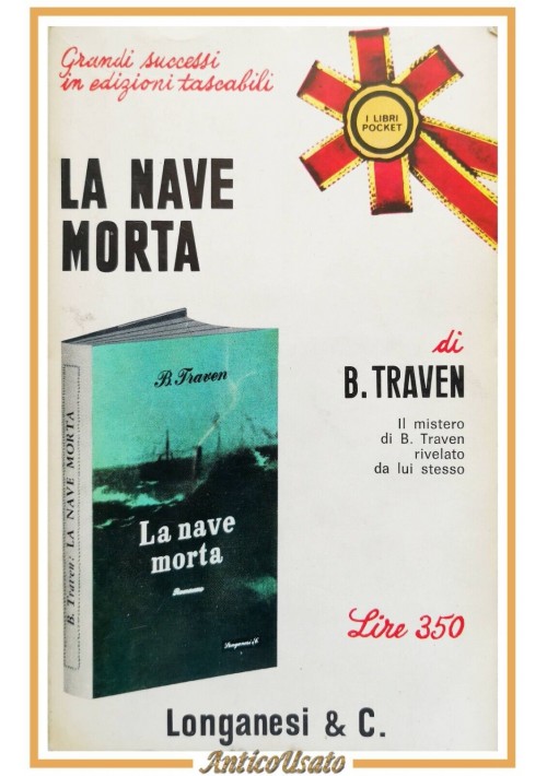 LA NAVE MORTA di Traven 1967 Longanesi Libro mistero rivelato da lui stesso