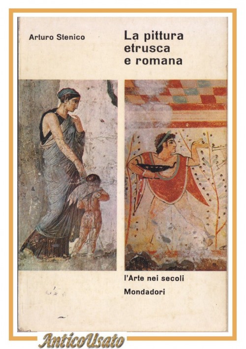 LA PITTURA ETRUSCA E ROMANA di Arturo Stenico 1963 Mondadori Libro Arte Manuale