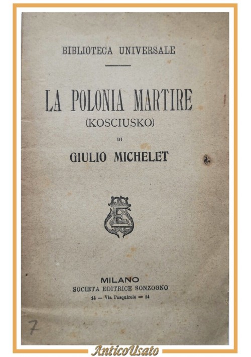 LA POLONIA MARTIRE KOSCIUSKO di Giulio Michelet 1910 Sonzogno Libro