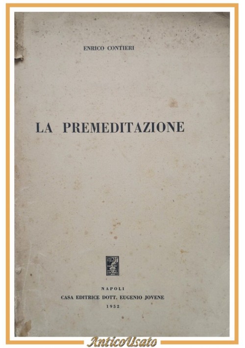 LA PREMEDITAZIONE di Enrico Contieri 1952  Eugenio Jovene Libro Diritto Legge