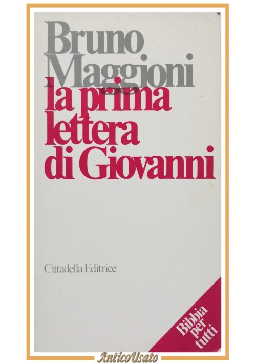 LA PRIMA LETTERA DI GIOVANNI di Bruno Maggioni 1984 Cittadella libro bibbia