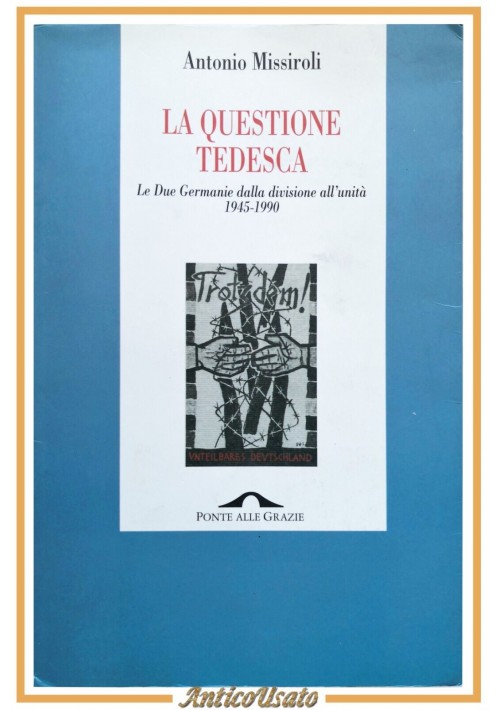 LA QUESTIONE TEDESCA di Antonio Missiroli 1998 Libro le due Germanie divisione