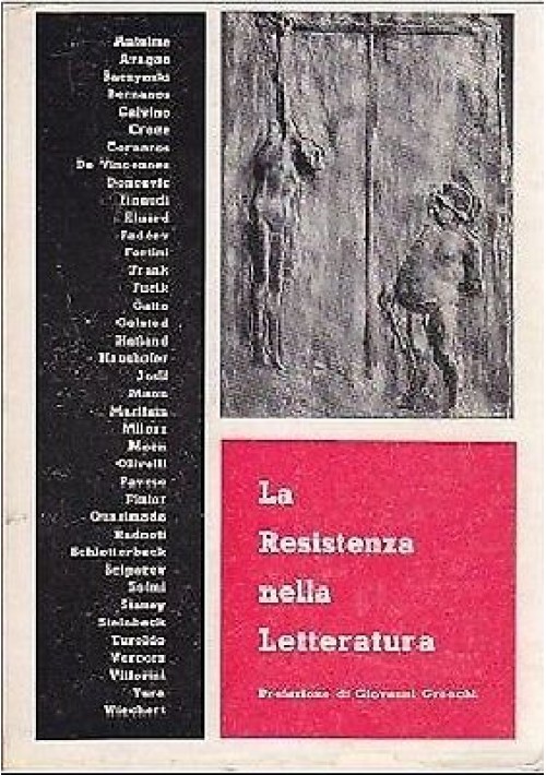 LA RESISTENZA NELLA LETTERATURA 1955 A Cura Di Marchetti Tassinari Rossetti Libro