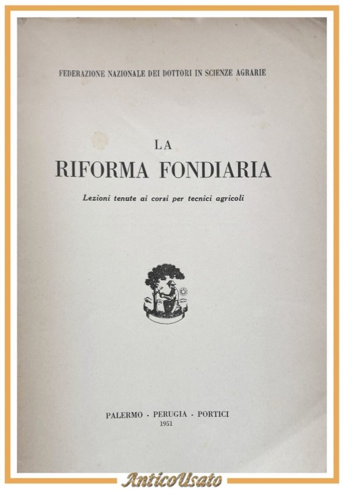 LA RIFORMA FONDIARIA 1951 Federazione Nazionale Dottori in Scienze Agrarie Libro