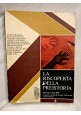 LA RISCOPERTA DELLA PREISTORIA di Barrau Chavaillon Constantin Dodonov 1979 EST