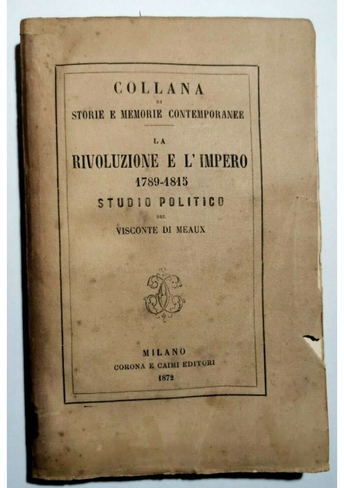 LA RIVOLUZIONE E L'IMPERO 1789 1815 del Visconte di Meaux 1872 Libro Antico