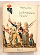 ESAURITO  - LA RIVOLUZIONE FRANCESE di Georges Lefebvre 1962 Einaudi libro