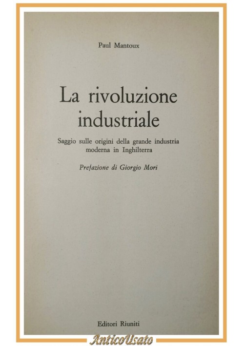 LA RIVOLUZIONE INDUSTRIALE di Paul Mantoux 1971 Editori Riuniti Libro saggio