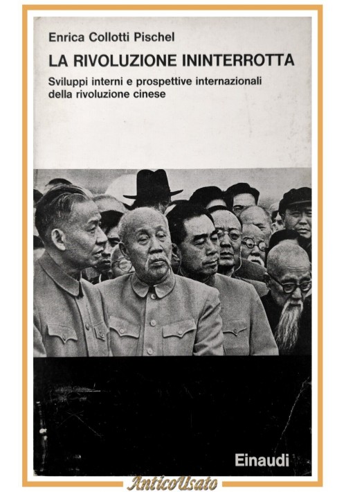 LA RIVOLUZIONE ININTERROTTA di Enrica Collotti Pischel 1962 Einaudi Libro Cina