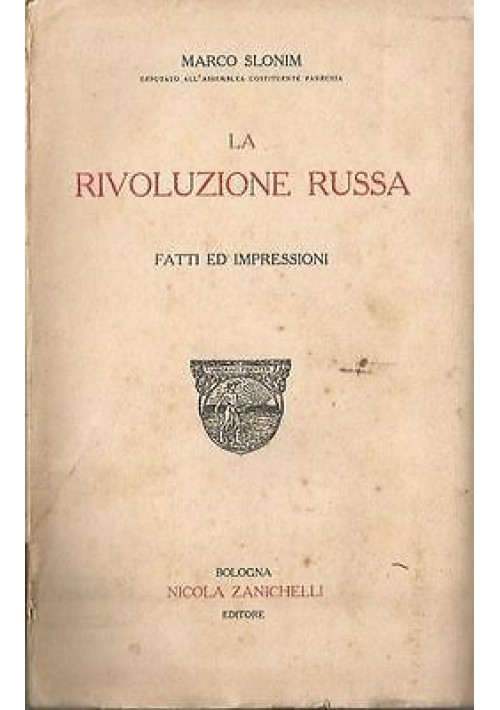 LA RIVOLUZIONE RUSSA FATTI ED IMPRESSIONI di Marco Slonim 1920 Zanichelli