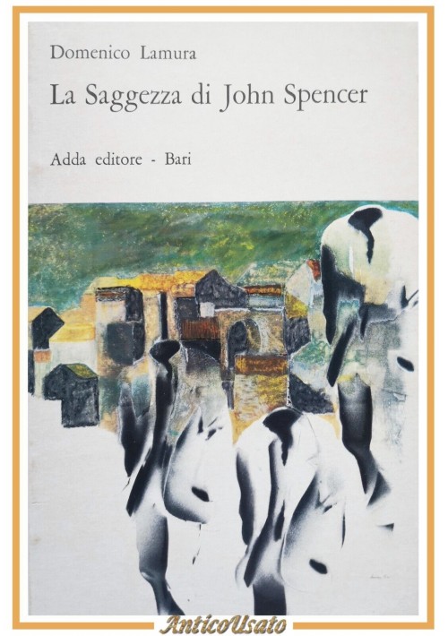 LA SAGGEZZA DI JOHN SPENCER Domenico Lamura 1980 Adda Libro romanzo