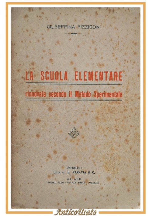 LA SCUOLA ELEMENTARE RINNOVATA SECONDO IL METODO SPERIMENTALE di Pizzigoni Libro