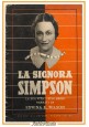 LA SIGNORA SIMPSON di Edwina Wilson 1937 Rizzoli libro biografia sua vita amori