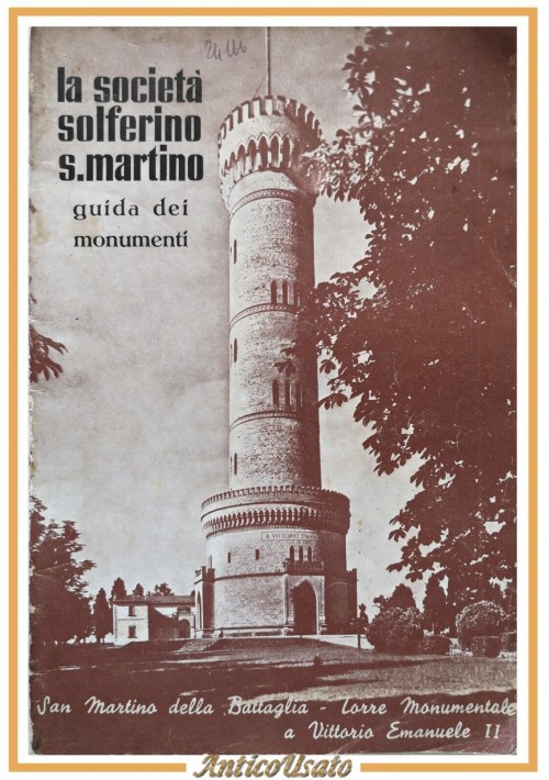 LA SOCIETÀ SOLFERINO SAN MARTINO GUIDA DEI MONUMENTI 1967 Libro battaglia