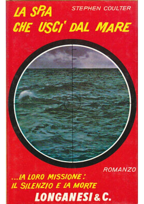 LA SPIA CHE USCÌ DAL MARE di Stephen Coulter 1966 Longanesi editore 