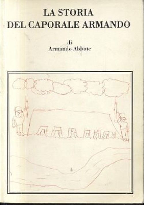 LA STORIA DEL CAPORALE ARMANDO di Armando Abbate - II guerra mondiale lager