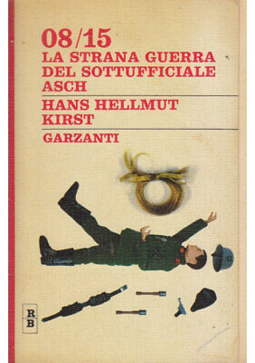 LA STRANA GUERRA DEL SOTTUFFICIALE ASCH 08/15 Hans H Kirst 1967 Garzanti Libro